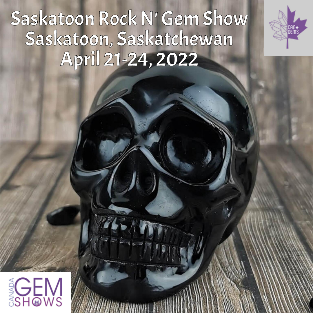 Canada Gem Shows Saskatoon Rock N' Gem Show Spring 2022