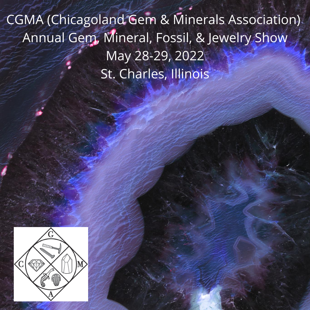 CGMA (Chicagoland Gem & Minerals Association) Annual Gem, Mineral, Fossil, & Jewelry Show 2022