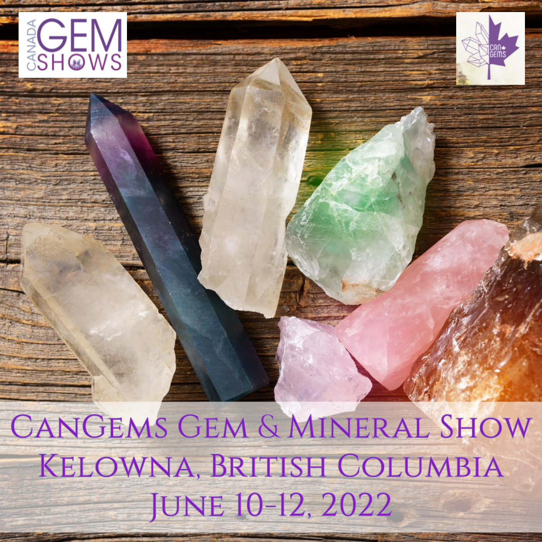CanGems Gem & Mineral Show - Kelowna 2022