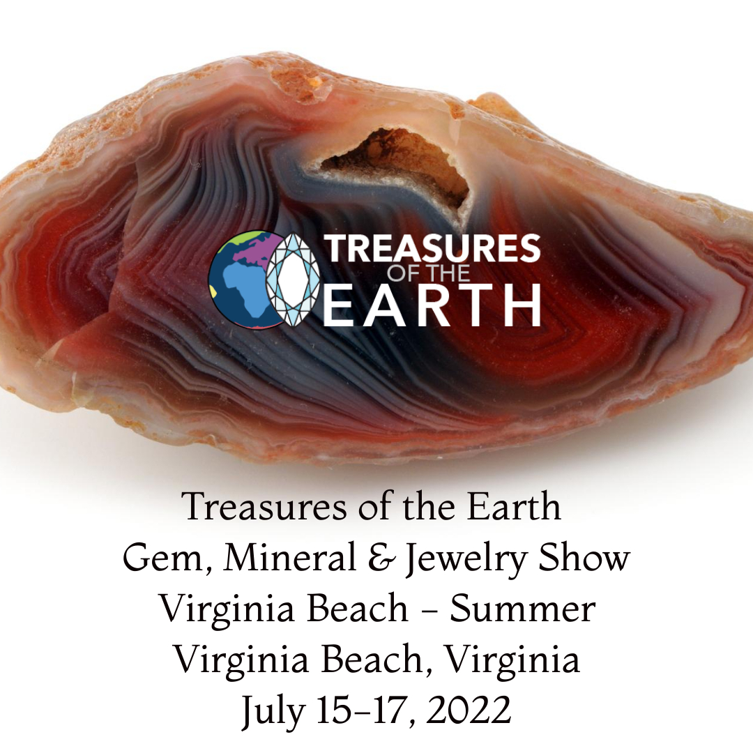 Treasures of the Earth Gem, Mineral & Jewelry Show - Virginia Beach - Summer 2022