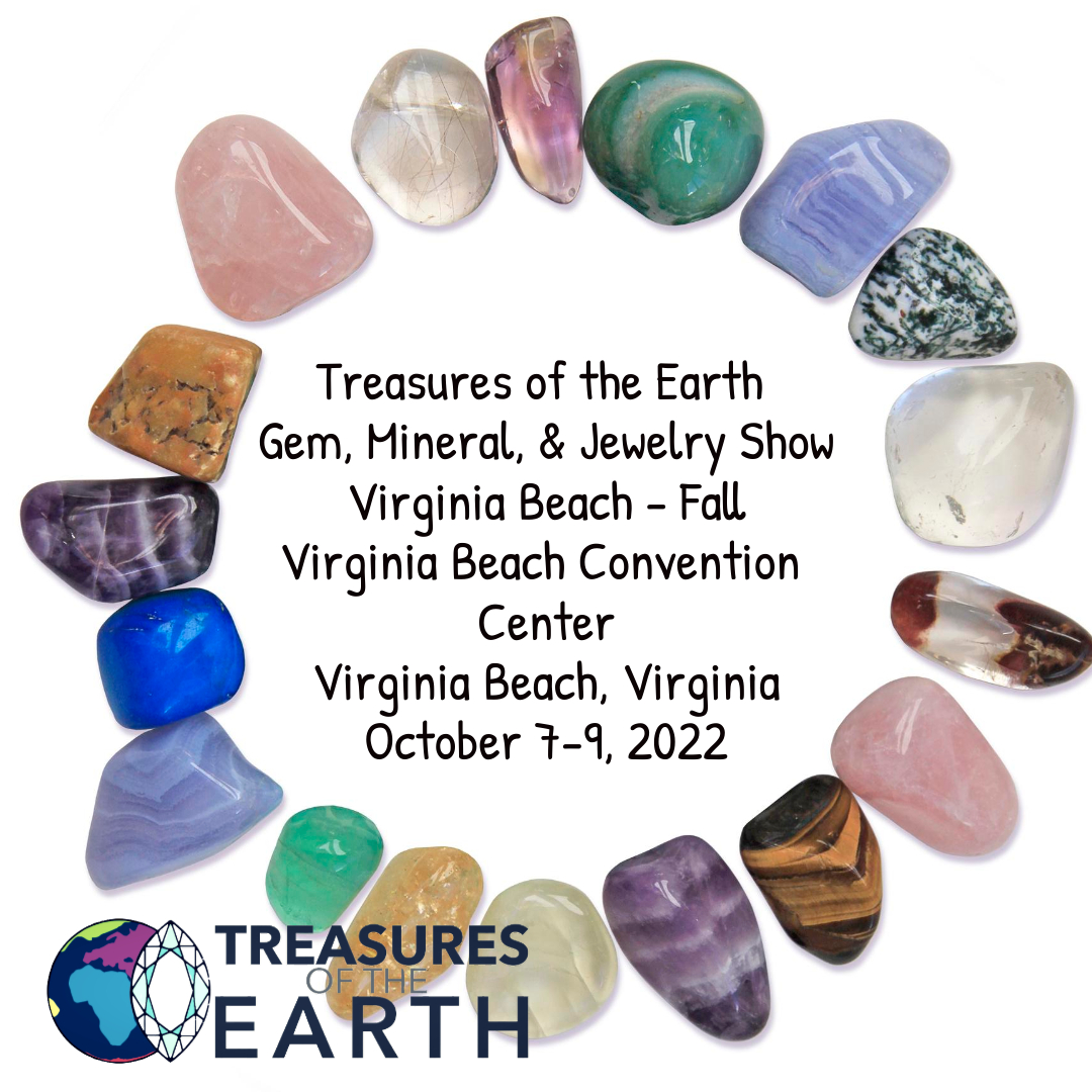 Treasures of the Earth Gem, Mineral, & Jewelry Show, Virginia Beach Fall 2022