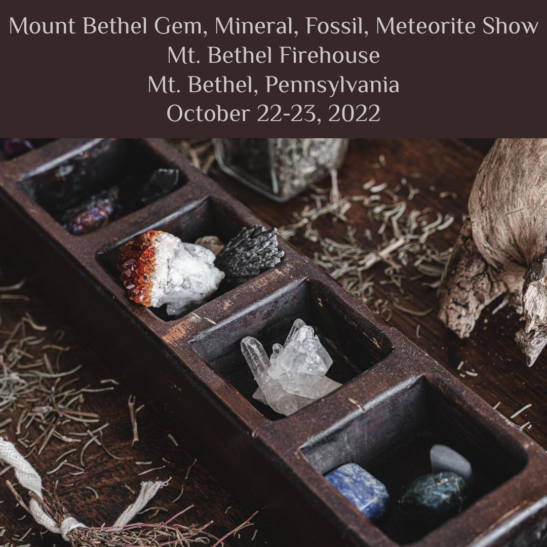 Mt. Bethel Gem, Mineral,  Fossil, Meteorite Show 2022