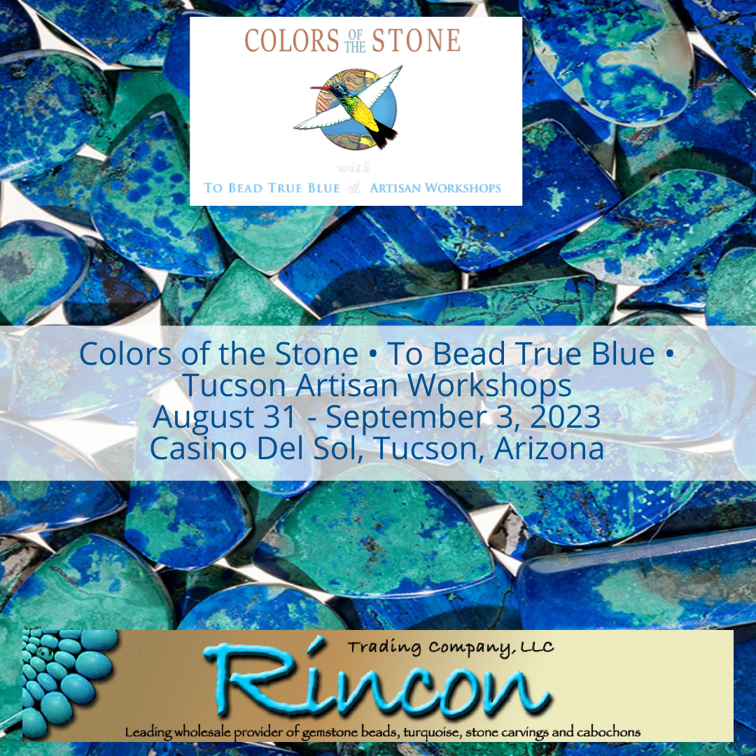 Colors of the Stone • To Bead True Blue • Tucson Artisan Workshops 2023
