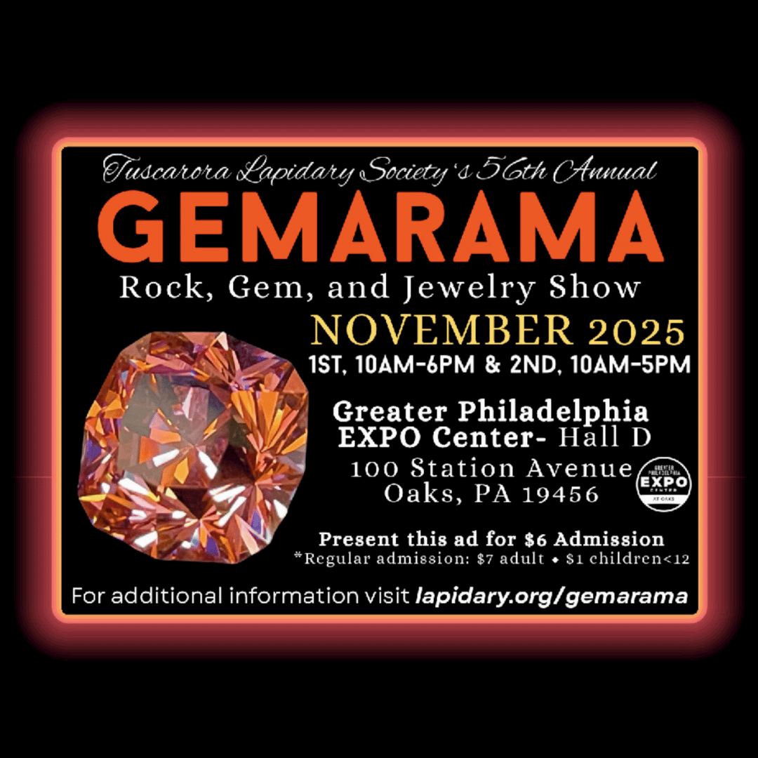 Treasures in Stone: Gemarama 2025—Delaware Valley’s Premier Gem & Mineral Show Hosted by Tuscarora Lapidary Society, November 1-2, 2025