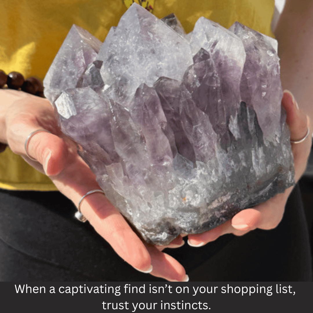 When a captivating find isn't on your shopping list, trust your instincts. 
